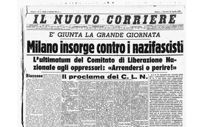 26 aprile 1945 la liberazione la prima pagina del corriere marzio breda la pagina pi bella cos la fiducia nel futuro sconfisse la paura