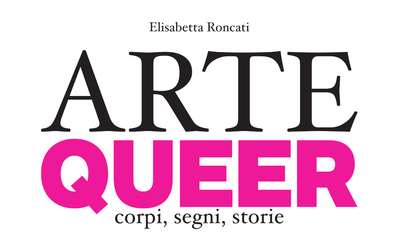 Arte queer, un’identità che è politica: la necessità di raccontarsi è...