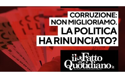 corruzione l italia non migliora la politica ha rinunciato a combatterla segui la diretta con peter gomez