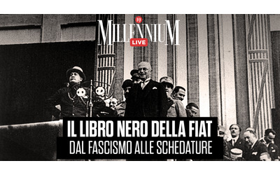 Il libro nero della Fiat: dal fascismo alle schedature. Alle 15 del 24 aprile segui la diretta di MillenniumLive