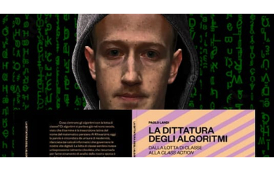 La dittatura degli algoritmi di Paolo Landi: tutto ci spinge verso la...