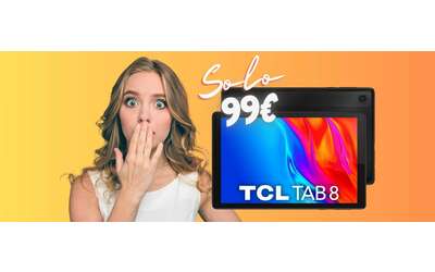 tcl mobile tablet potente a soli 99 su amazon con lo sconto del 33