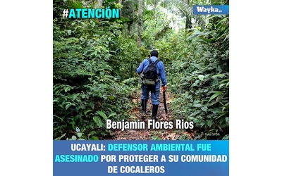 Perù: assassinato il difensore dell’ambiente Benjamín Flores Ríos