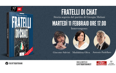 “Fratelli di chat – Storia segreta del partito di Giorgia Meloni”. Interviene l’autore insieme a Maddalena Oliva e Antonio Padellaro