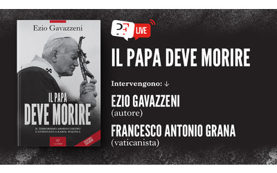 ‘Il Papa deve morire’, la presentazione con l’autore Ezio Gavazzeni e il vaticanista Francesco Antonio Grana: segui la diretta