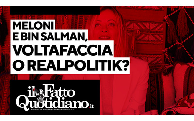 Meloni-Bin Salman, voltafaccia o realpolitik? Segui la diretta con Peter Gomez