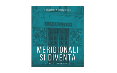 Meridionali si diventa: così Sandro Abruzzese prova a rileggere la questione meridionale