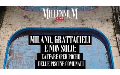Milano, grattacieli e non solo: l’affare (per pochi) delle piscine comunali. Alle 12 la diretta con Sparaciari e Barbacetto