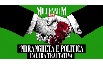 Ndrangheta e politica, l’altra trattativa. Millennium Live con Ciconte, Casalini e Portanova