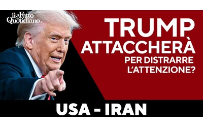 Trump in difficolt attaccher l Iran per distrarre l attenzione La diretta con Peter Gomez e Gianni Rosini