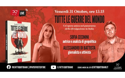 Tutte le guerre del mondo: trentuno conflitti per capire il presente. La diretta con Sofia Cencini e Alessandro Di Battista