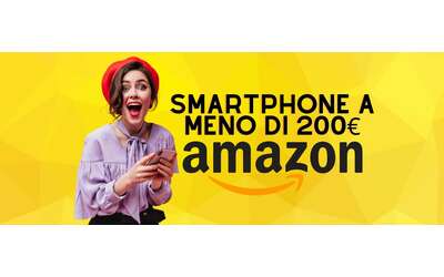 5 smartphone a meno di 200 da acquistare subito in offerta su Amazon