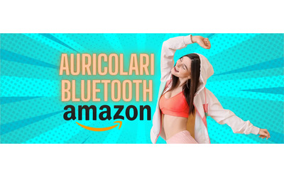 Auricolari Bluetooth a prezzi BOMBA solo oggi su Amazon: 6 modelli TOP