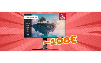 Monitor Thomson QHD da 27 pollici con pannello IPS a 180Hz (-108€)