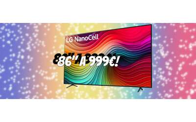 Smart TV LG NanoCell 4K 86″ a soli 999€ è un miracolo