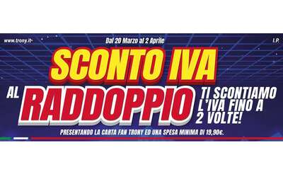 Volantino Trony, approfitta dello sconto IVA raddoppiato fino ad aprile