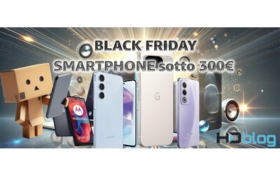 Smartphone sotto i 300 euro: cosa acquistare al Black Friday su Amazon