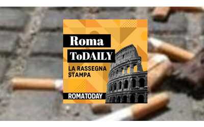 Stop sigarette in centro. Garbatella contro i Cesaroni. ASCOLTA il podcast di oggi 26 marzo